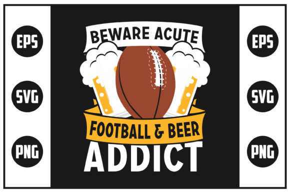 Beware Acute Football Beer Addict: Graphics for Crafts