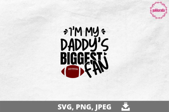 Football SVG, I'm My Daddy's Biggest Fan – A Crafts & Graphics Designer’s Marketing Review